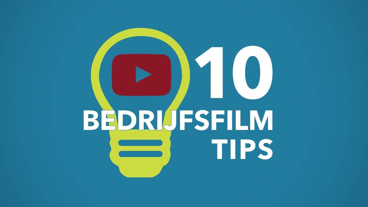 Een bedrijfsfilm laten maken? 10 tips voor een goede start