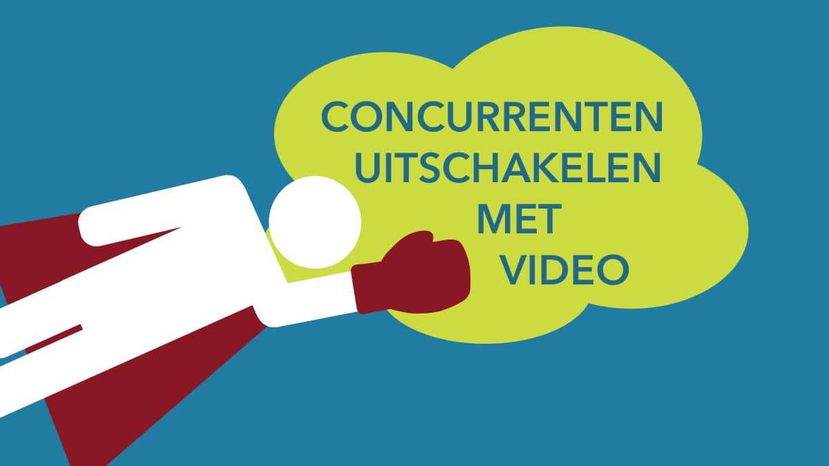 Schakel je concurrenten uit met video